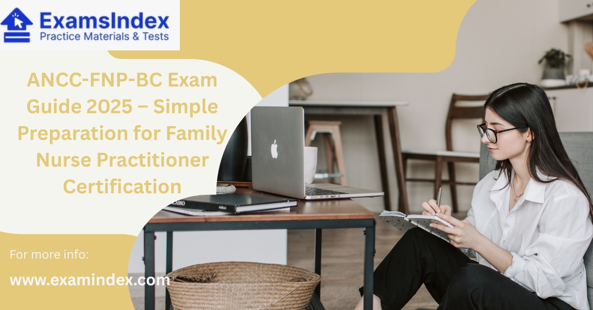 ANCC-FNP-BC Exam Guide 2025 – Simple Preparation for Family Nurse Practitioner Certification